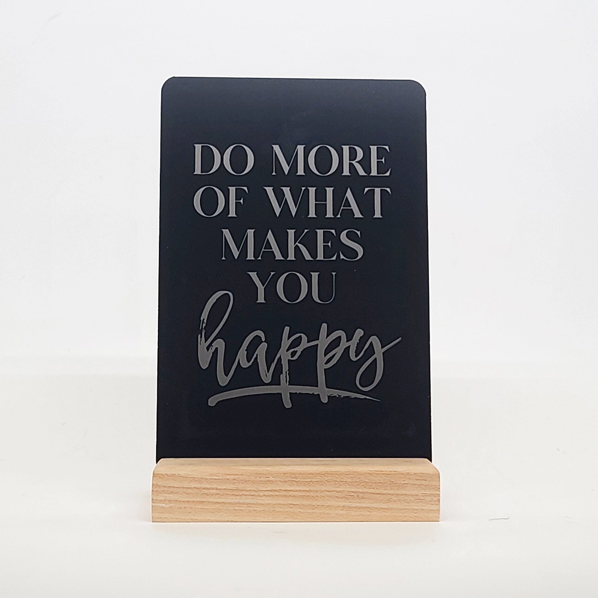 Do More of What Makes You Happy Aluminum Composite Shelf Sign