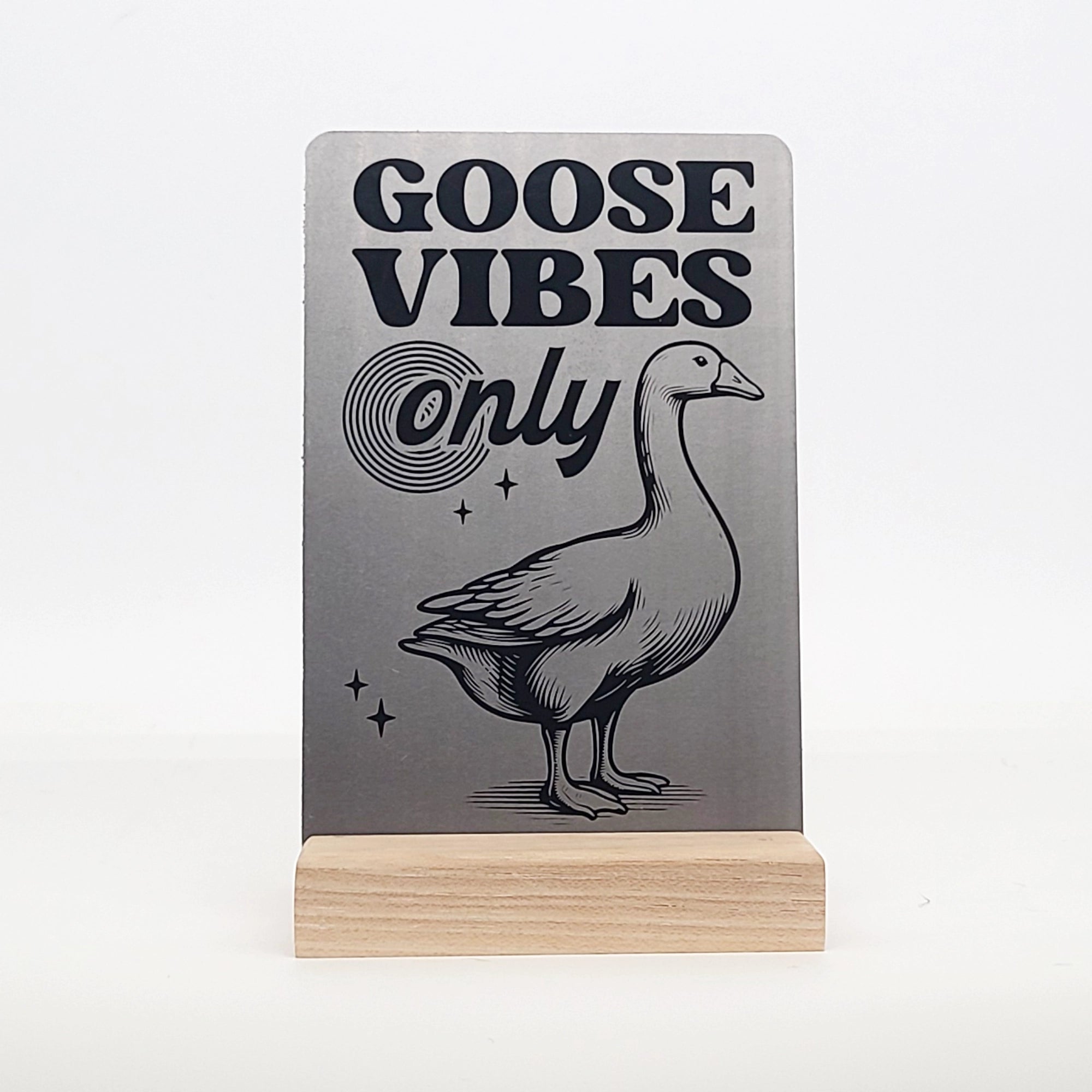 Goose Vibes Only Aluminum Composite Shelf Sign - LEA007