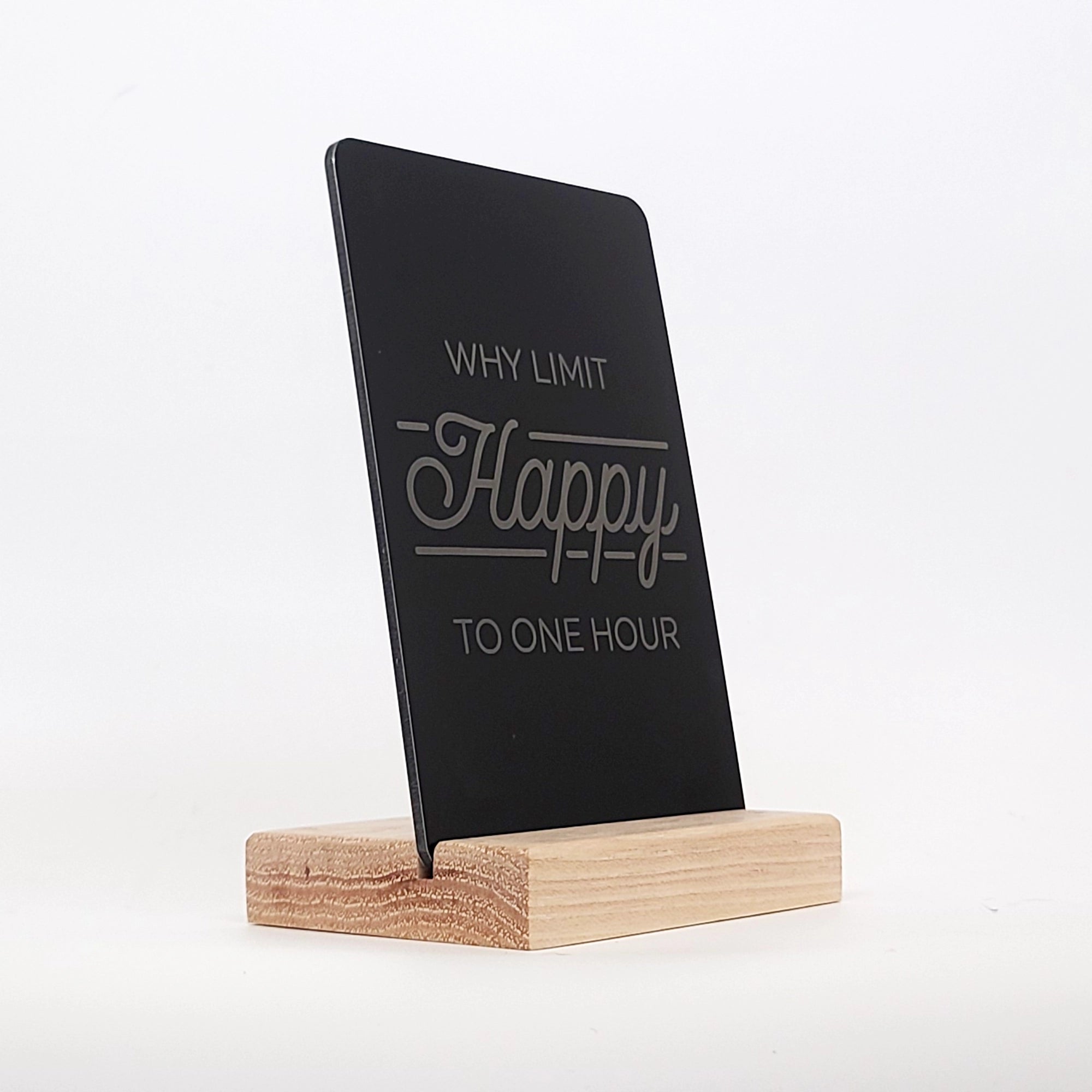 Why Limit Happy to One Hour Aluminum Composite Shelf Sign