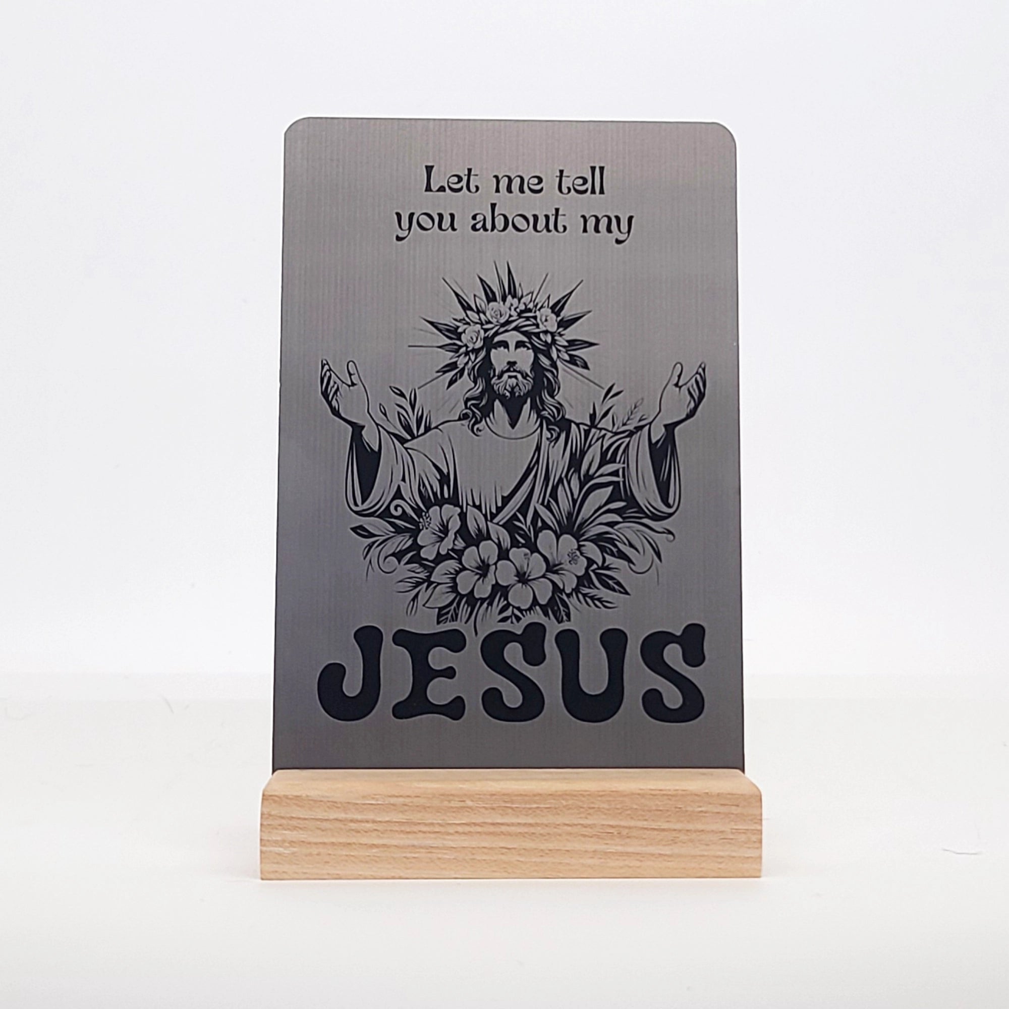 Let Me Tell You about My Jesus Aluminum Composite Shelf Sign