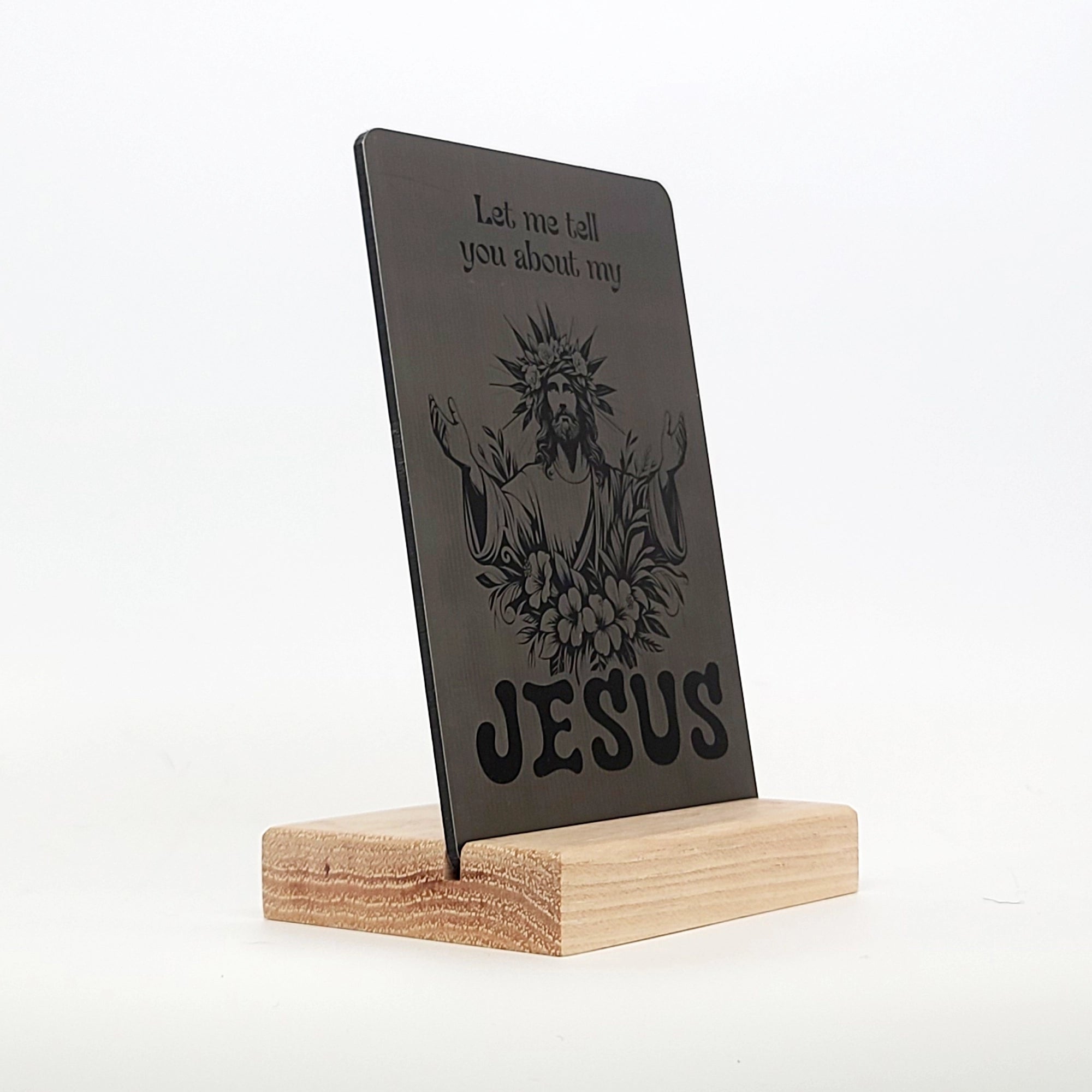 Let Me Tell You about My Jesus Aluminum Composite Shelf Sign
