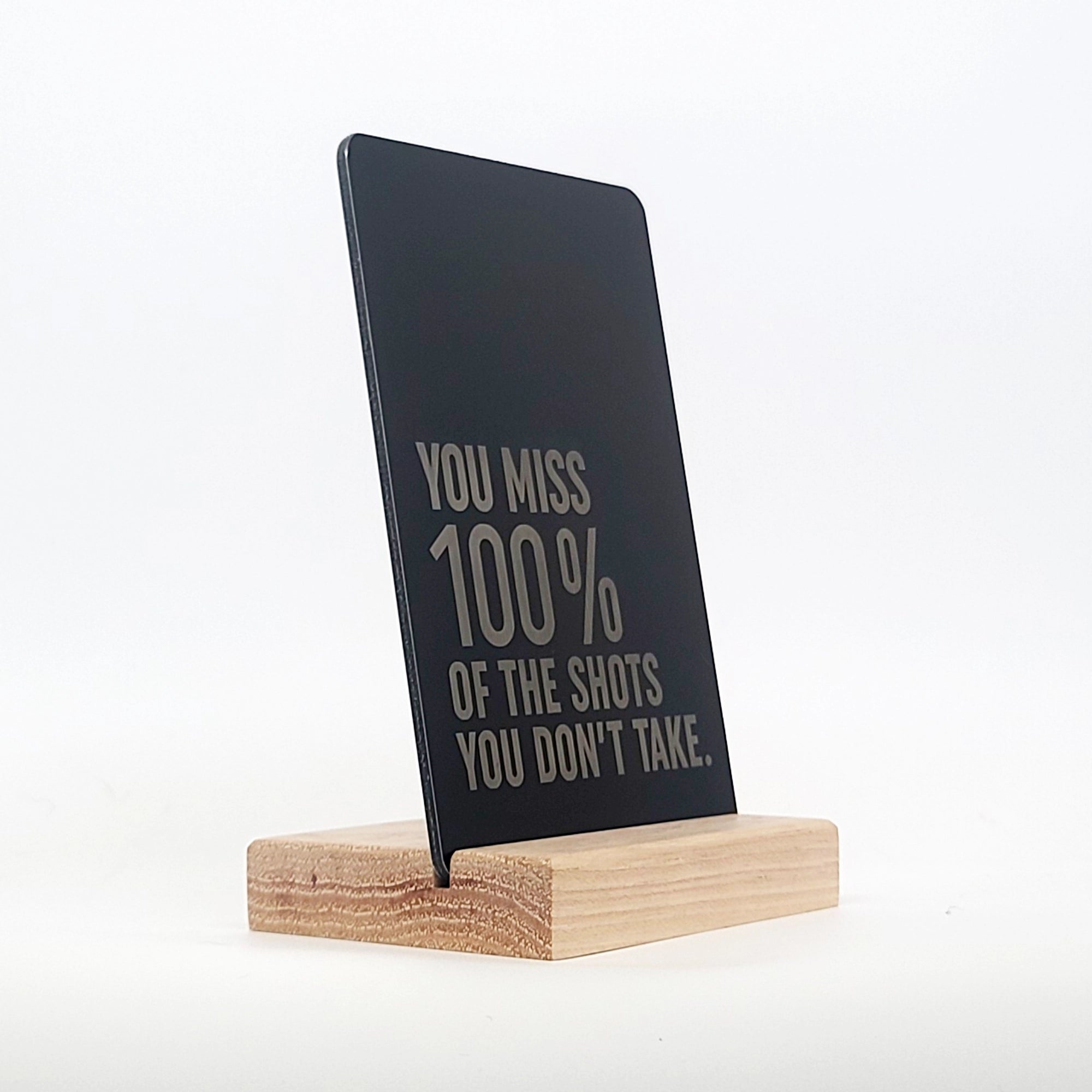 You Miss 100% of The Shots You Don't Take Aluminum Composite Shelf Sign
