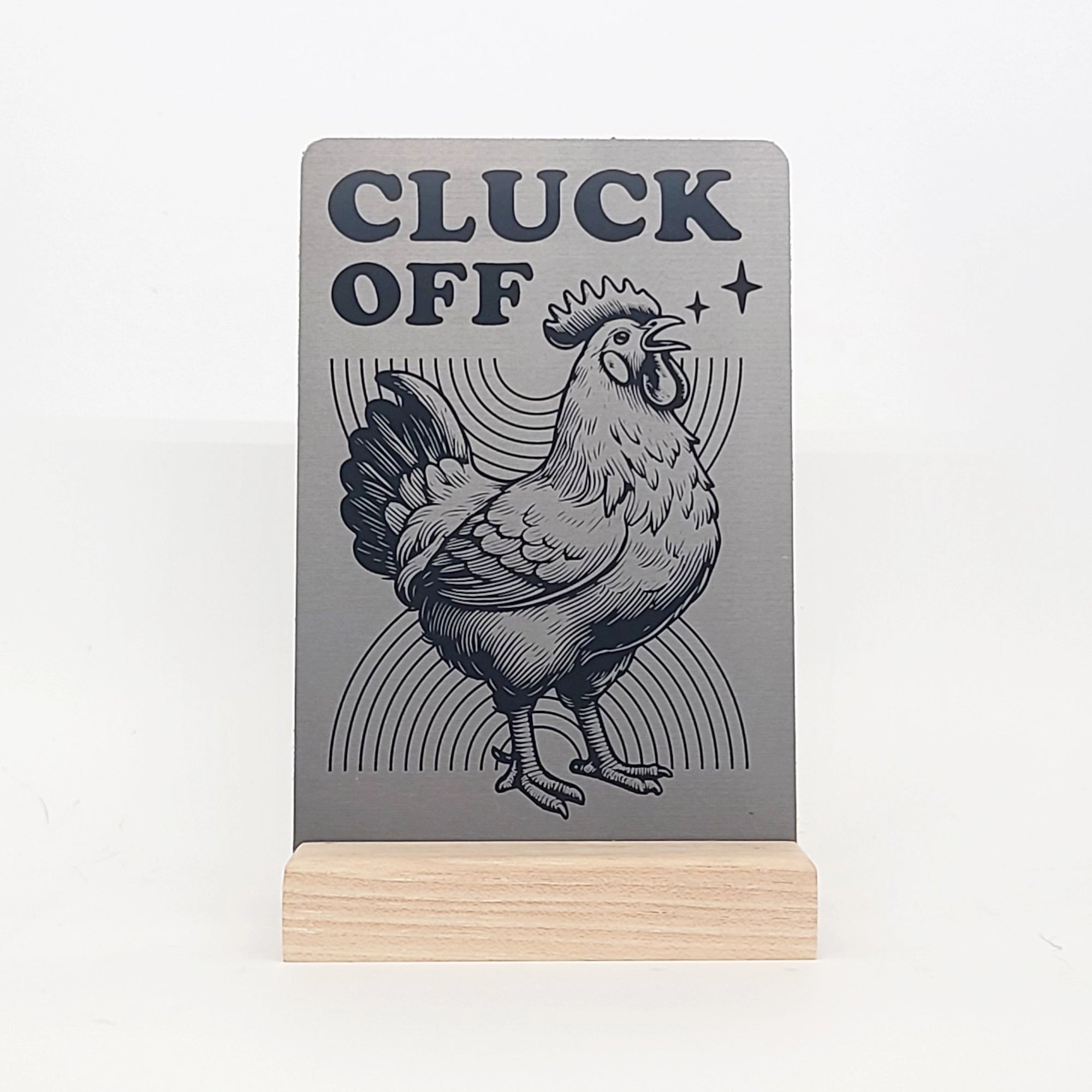 Cluck Off Aluminum Composite Shelf Sign