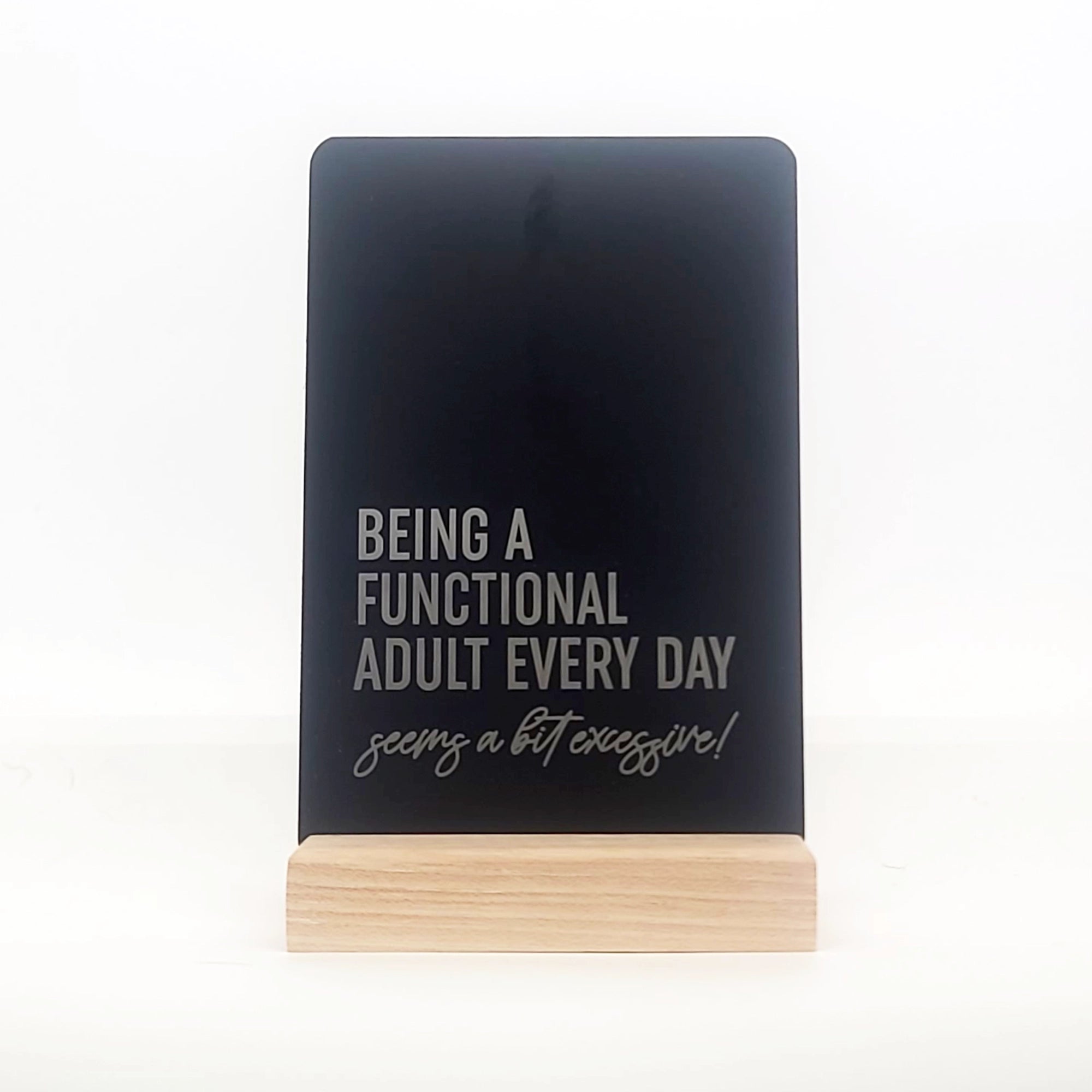 Being a Functional Adult Aluminum Composite Shelf Sign - LEA038