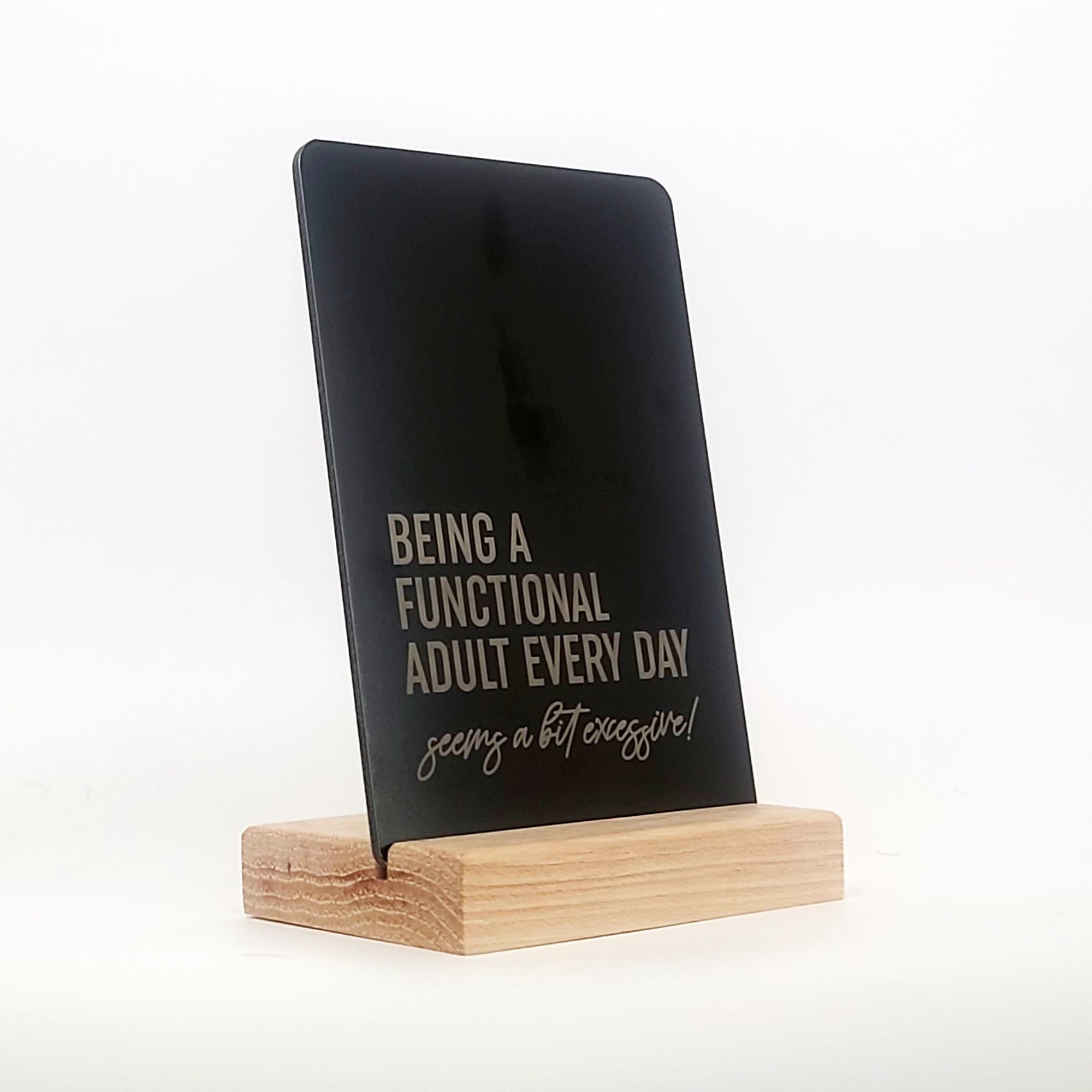 Being a Functional Adult Aluminum Composite Shelf Sign - LEA038