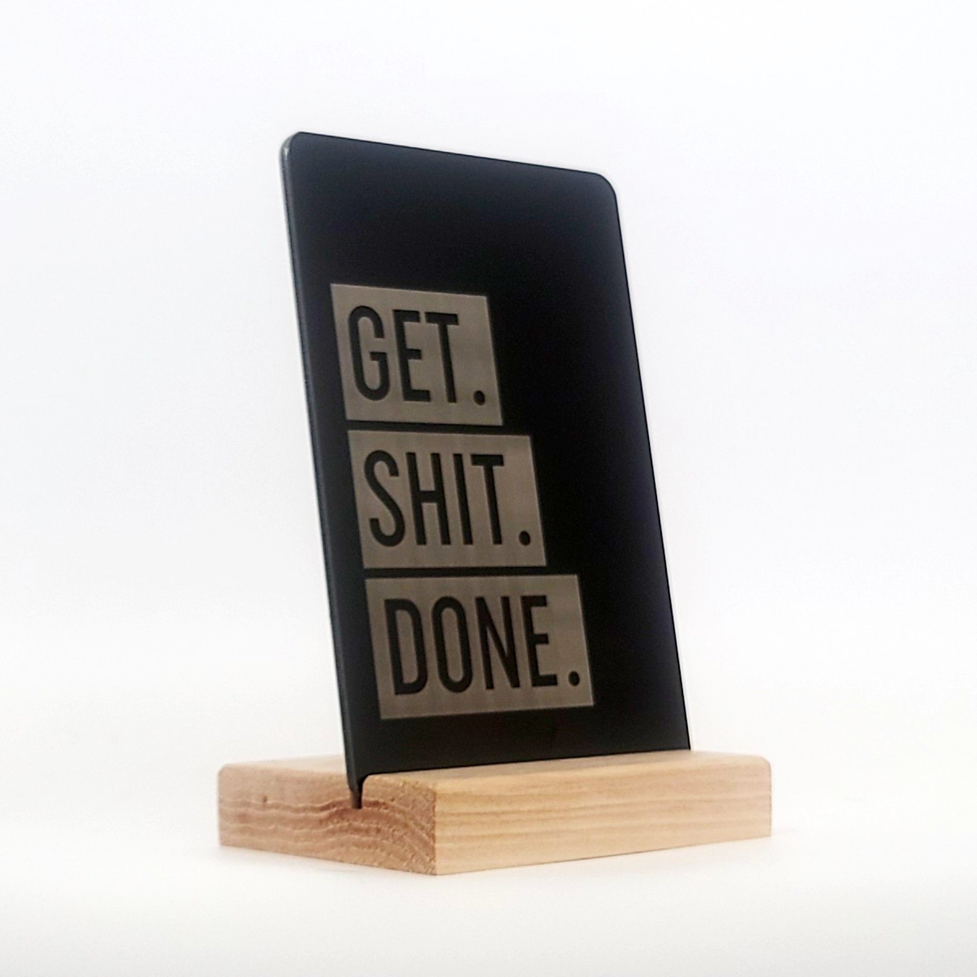 Get Shit Done Aluminum Composite Shelf Sign - LEA044