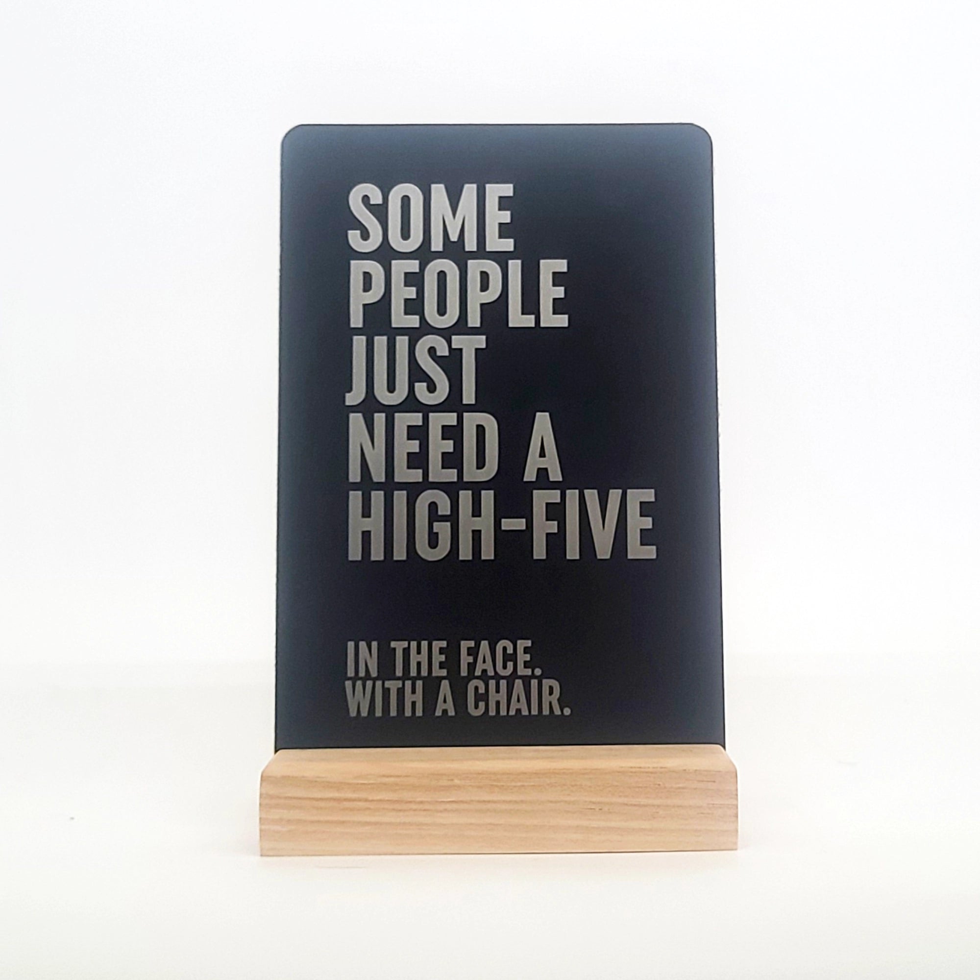 Some People Just Ned A High-Five Aluminum Composite Shelf Sign - LEA047