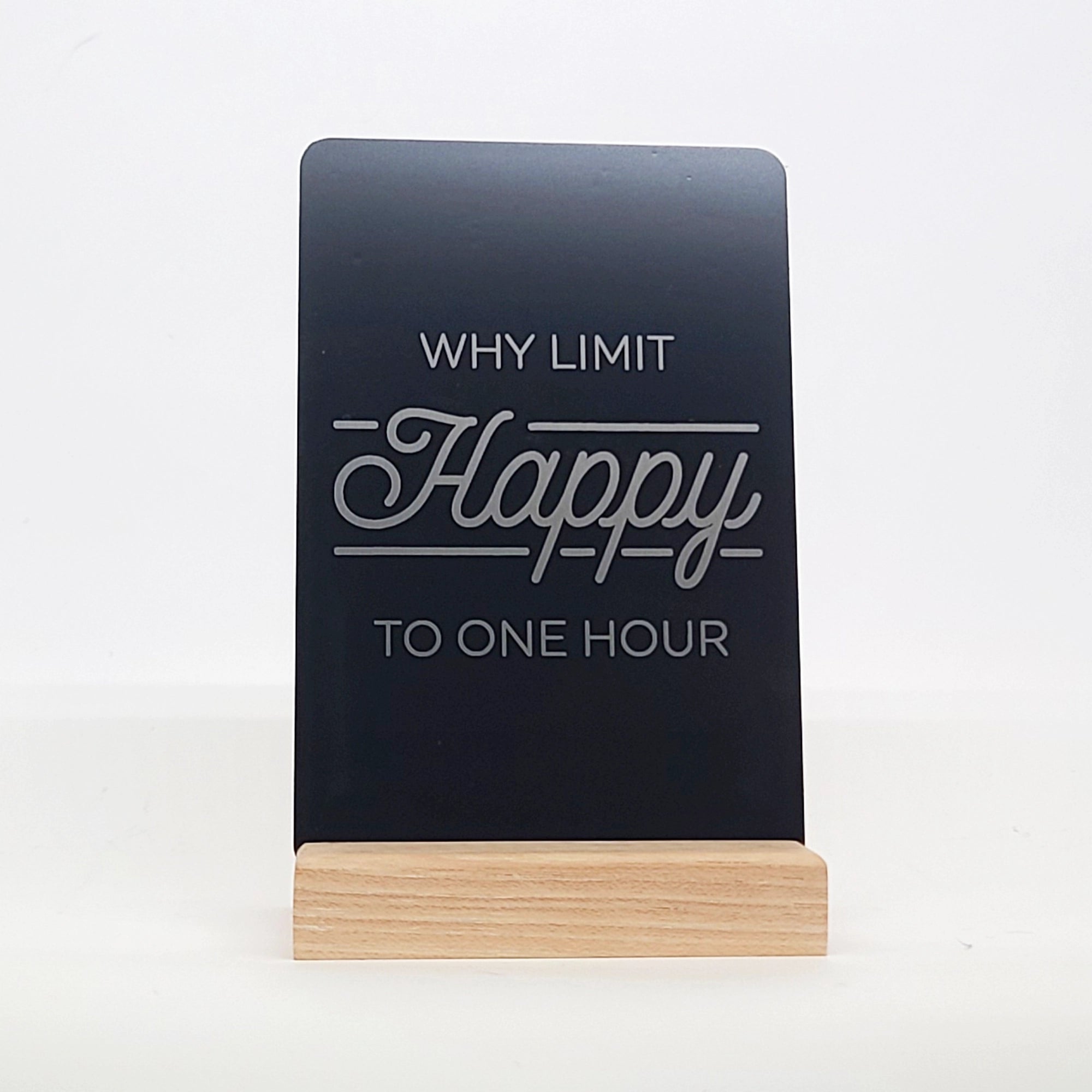 Why Limit Happy to One Hour Aluminum Composite Shelf Sign