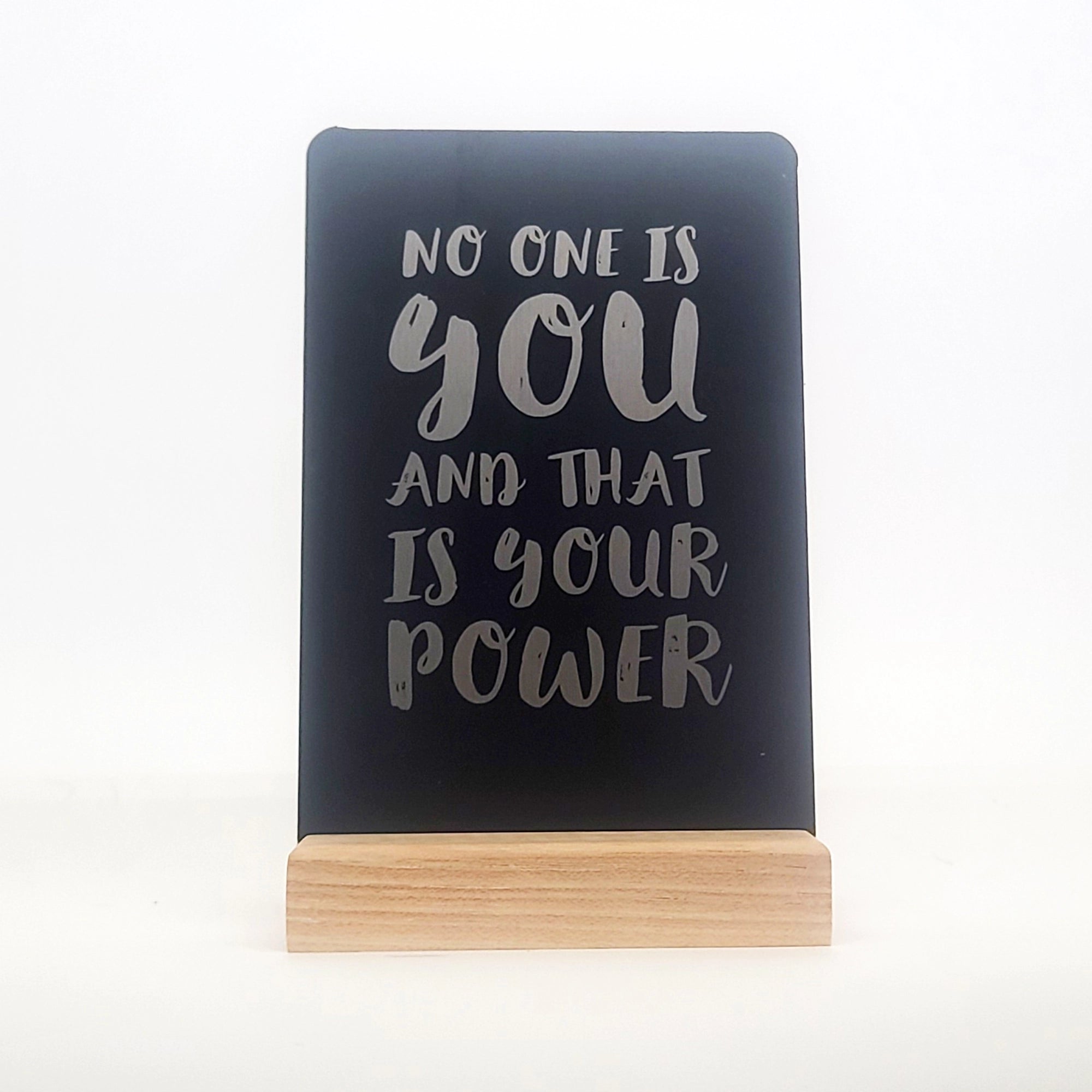 No One is You and That is Your Power Aluminum Composite Shelf Sign - LEA048)